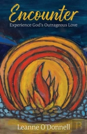 Encounter: Experience God'S Outrageous L