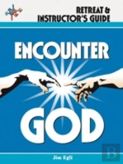 Encounter God Retreat & Instructor'S Guide