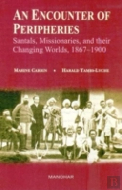 Bertrand.pt - Encounter Of Peripheries, Santals, Missionaries, And Their Changing Worlds