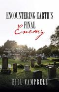 Encountering Earth'S Final Enemy