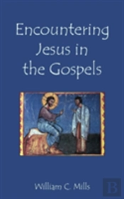 Encountering Jesus In The Gospels