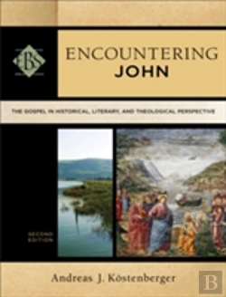 Bertrand.pt - Encountering John Â€“ The Gospel In Historical, Literary, And Theological Perspective