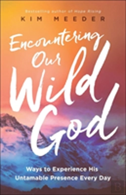 Bertrand.pt - Encountering Our Wild God Â€“ Ways To Experience His Untamable Presence Every Day