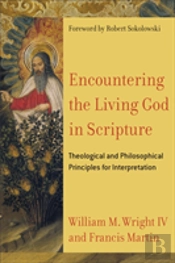 Encountering The Living God In Scripture Â€“ Theological And Philosophical Principles For Interpretation