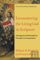 Encountering The Living God In Scripture Â€“ Theological And Philosophical Principles For Interpretation