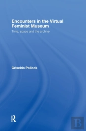 Encounters In The Virtual Feminist Museum