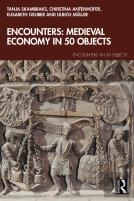Encounters: Medieval Economy In 50 Objects