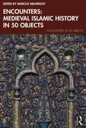 Encounters: Medieval Islamic History In 50 Objects