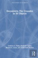 Encounters: The Crusades In 50 Objects