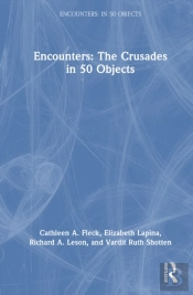 Encounters: The Crusades In 50 Objects
