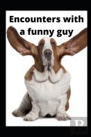 Encounters With A Funny Guy