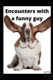 Encounters With A Funny Guy