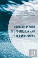 Encounters With The Posthuman And The Environment