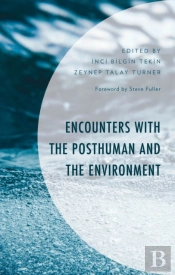 Encounters With The Posthuman And The Environment