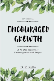 Encouraged Growth: A 40 Day Journey Of E