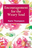 Encouragement For The Weay Soul