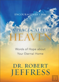 Bertrand.pt - Encouragement From A Place Called Heaven Â€“ Words Of Hope About Your Eternal Home