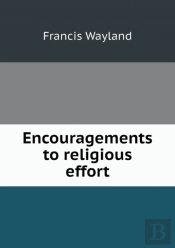 Encouragements To Religious Effort