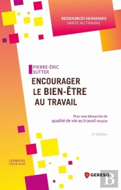 Encourager Le Bien-Etre Au Travail - Pour Une Demarche De Qualite De Vie Au Travail Reussie