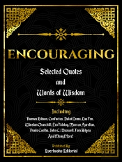 Encouraging: Selected Quotes And Words Of Wisdom