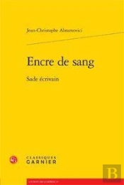 Encre De Sang ; Sade Écrivain
