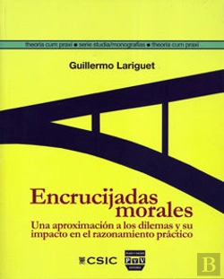 Bertrand.pt - Encrucijadas Morales. Una Aproximación A Los Dilemas Y Su Impacto En El Razonamiento Práctico