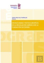 Encrucijadas Y Retos Europeos En La Regulación Jurídica De La Fundación En Esapaña