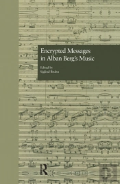 Encrypted Messages In Alban Berg'S Music