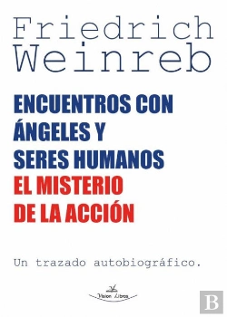 Bertrand.pt - Encuentros Con Angeles Y Seres Humanos El Misterio De La Accion