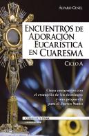 Encuentros De Adoración Eucarística En Cuaresma. Ciclo A