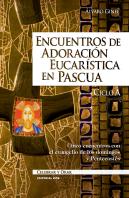 Encuentros De Adoración Eucarística En Pascua. Ciclo A