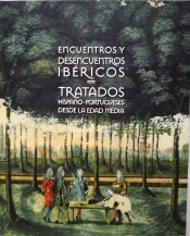 Encuentros y desencuentros ibéricos tratados hispano-portugueses desde la Edad Media
