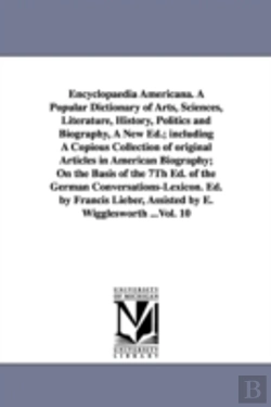 Bertrand.pt - Encyclopaedia Americana. a Popular Dictionary of Arts, Sciences, Literature, History, Politics and Biography, a New Ed.; Including a Copious Collection of Original Articles in American Biography; On t