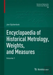 Encyclopaedia Of Historical Metrology, Weights, And Measures