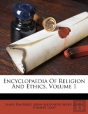 Encyclopaedia Of Religion And Ethics, Volume 1