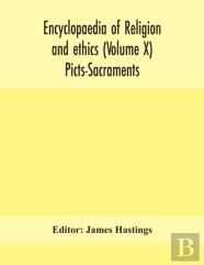 Encyclopaedia Of Religion And Ethics (Volume X) Picts-Sacraments