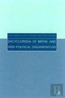 Encyclopedia Of British And Irish Political Organizations