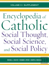 Encyclopedia Of Catholic Social Thought, Social Science, And Social Policy
