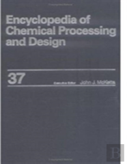 Encyclopedia Of Chemical Processing And Design