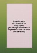 Encyclopedia Of Connecticut Biography Genealogical-Memorial Representative Citizens (Illustrated)