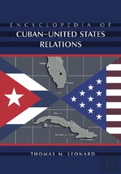 Encyclopedia Of Cuban-United States Relations