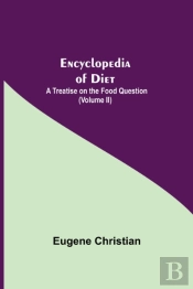 Encyclopedia Of Diet: A Treatise On The