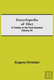 Encyclopedia Of Diet: A Treatise On The