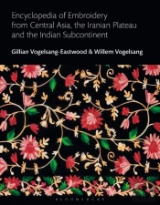 Encyclopedia Of Embroidery From Central Asia, The Iranian Plateau And The Indian Subcontinent
