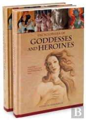 Encyclopedia Of Goddesses And Heroines (2 Volumes)