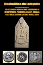 Encyclopedia Of Gods And Goddesses Of Mesopotamia Phoenicia, Ugarit, Canaan, Carthage, And The Ancient Middle East. V.Ii