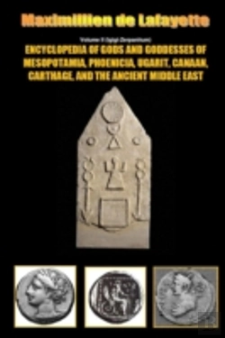 Bertrand.pt - Encyclopedia Of Gods And Goddesses Of Mesopotamia Phoenicia, Ugarit, Canaan, Carthage, And The Ancient Middle East. V.Ii