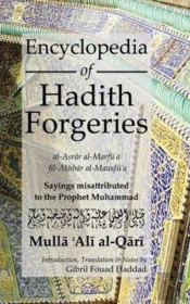 Encyclopedia Of Hadith Forgeries: Al-Asrar Al-Marfu'A Fil-Akhbar Al-Mawdu'A