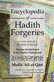 Encyclopedia Of Hadith Forgeries: Al-Asrar Al-Marfu'A Fil-Akhbar Al-Mawdu'A
