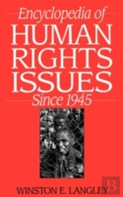 Encyclopedia Of Human Rights Issues Since 1945